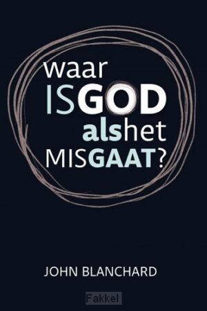 Waar is God als het mis gaat