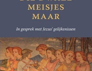 Geef mij die dwaze meisjes maar