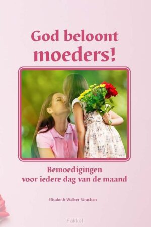 God beloont moeders!