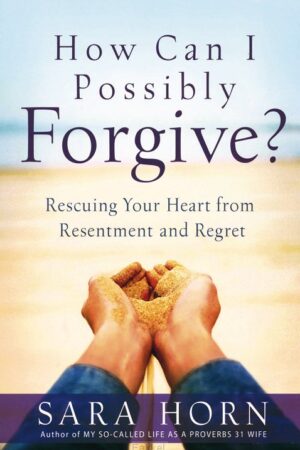 How Can I Possibly Forgive?