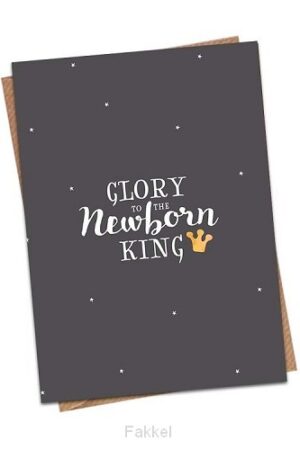 Glory to the newborn King
