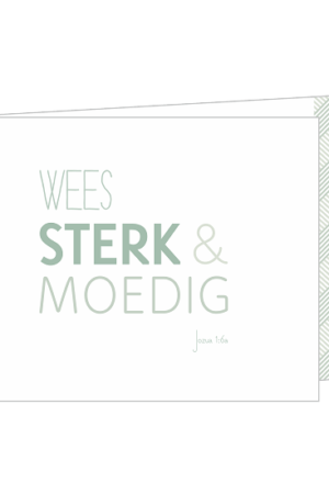 Wees sterk en moedig