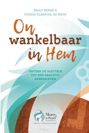 Onwankelbaar in Hem