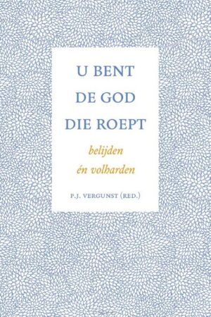 U bent de God Die roept