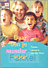 Daar ben je moeder voor