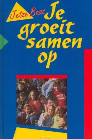 Je groeit samen op