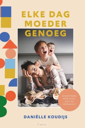 Elke dag moeder genoeg