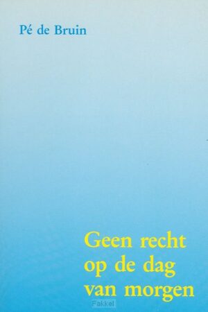 Geen recht op de dag van morgen (oude uitgave