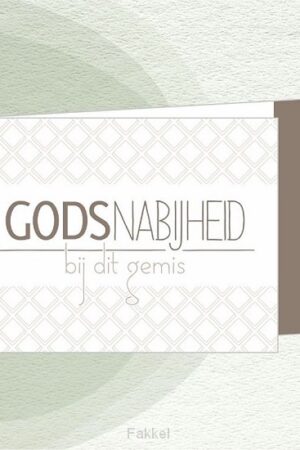Gods nabijheid bij dit gemis