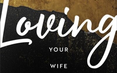 Loving Your Wife Well: A 52-Week Dev.