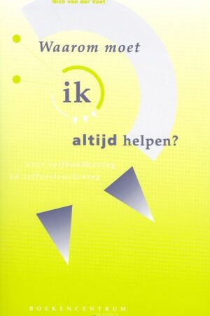 Waarom moet ik altijd helpen?
