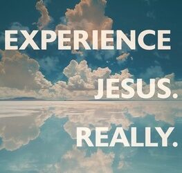 Experience Jesus Really