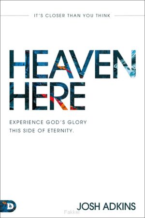 Heaven Here: It''s Closer Than You Think