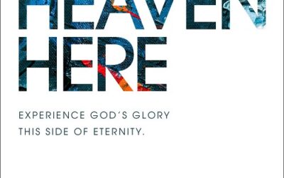 Heaven Here: It”s Closer Than You Think