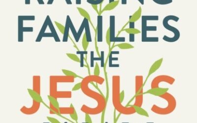 Raising Families the Jesus Way