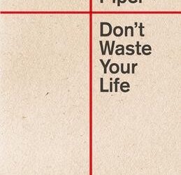Don”t waste your life