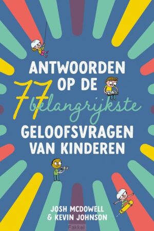 Antwoorden op de 77 belangrijkste geloof