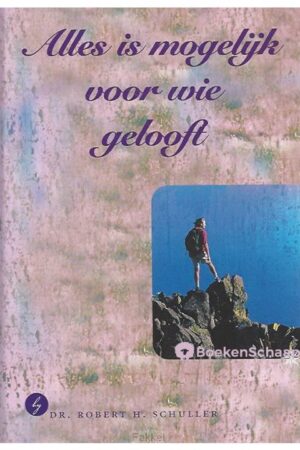 Alles is mogelijk voor wie gelooft