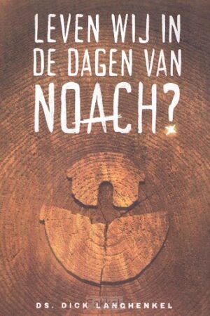 Leven wij in de dagen van Noach