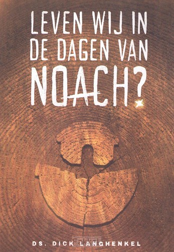 Leven wij in de dagen van Noach