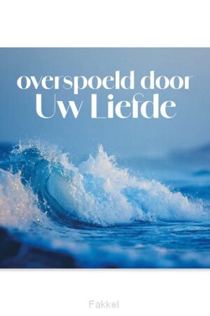Overspoeld door Uw Liefde