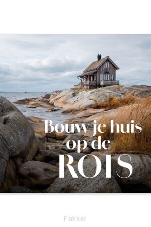 Bouw je huis op de Rots