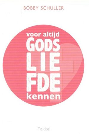 Voor altijd Gods liefde kennen