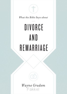 Grudem, Wayne , Divorce and Remarriage