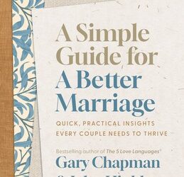 Chapman, Gary & Hinkley, John, Simple Guide for a Better Mar