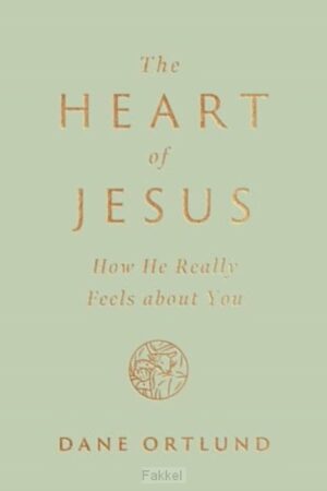 Ortlund, Dane C., Heart of Jesus