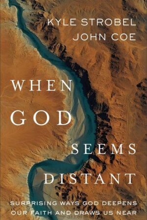 Strobel, Kyle, When God seems distant