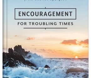 Spurgeon, Charles, Encouragement for troubling times