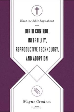 Grudem, Wayne , Birth Control, Infertility, Repr. Techn.