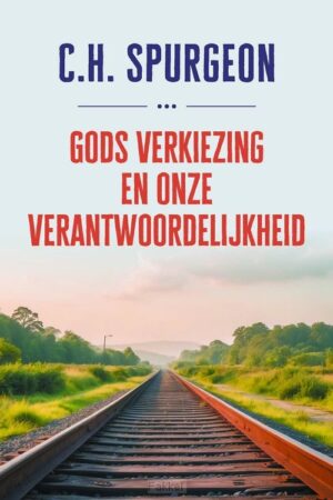 Gods verkiezing en onze verantwoordelijk