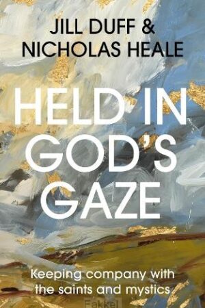 Duff, Jill / Heale, Nicolas, Held in God's Gaze