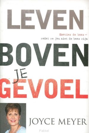 Leven boven je gevoel