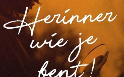 Herinner wie je bent